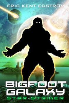 Bigfoot Galaxy: Star-Striker - Book #3 of the Undermountain Saga