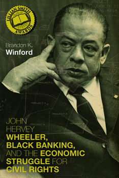 Paperback John Hervey Wheeler, Black Banking, and the Economic Struggle for Civil Rights Book