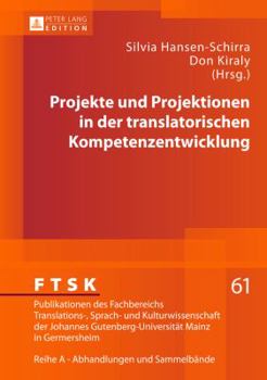 Hardcover Projekte Und Projektionen in Der Translatorischen Kompetenzentwicklung [German] Book