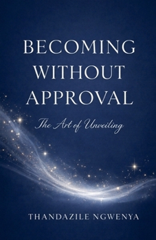 Paperback Becoming Without Approval - The Art of Unveiling Book