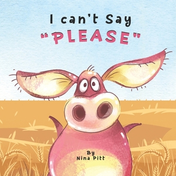 Paperback I Can't Say PLEASE: A Funny Story About The Importance Of Saying Please. Book
