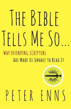 Hardcover The Bible Tells Me So: Why Defending Scripture Has Made Us Unable to Read It Book