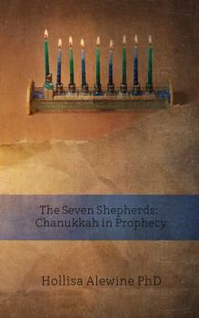 Paperback The Seven Shepherds: Hanukkah in Prophecy Book