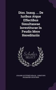 Hardcover Diss. Inaug. ... de Iuribus Atque Effectibus Simultaneae Investiturae in Feudis Mere Hereditariis Book