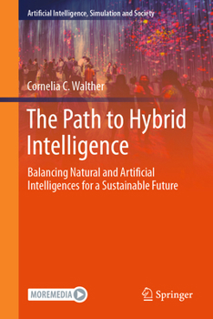Hardcover The Path to Hybrid Intelligence: Balancing Natural and Artificial Intelligences for a Sustainable Future Book