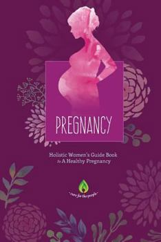 Paperback Pregnancy: Holistic Women's Guide Book to A Healthy Pregnancy Book