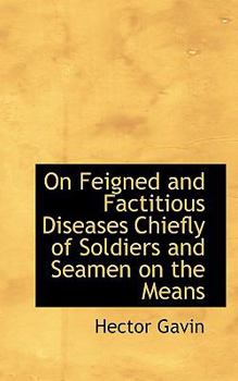 Paperback On Feigned and Factitious Diseases Chiefly of Soldiers and Seamen on the Means Book