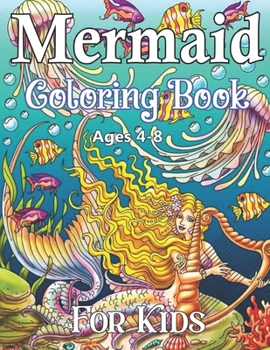 Paperback Mermaid Coloring Ages 4-8 For Kids: For Kids Ages 4-8 Mermaid Coloring Books for Kids Book