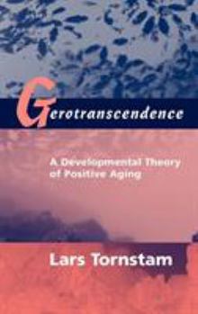 Hardcover Gerotranscendence: A Developmental Theory of Positive Aging Book