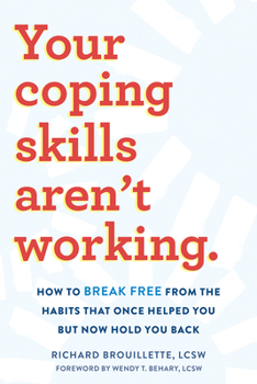 Paperback Your Coping Skills Aren't Working: How to Break Free from the Habits That Once Helped You But Now Hold You Back Book