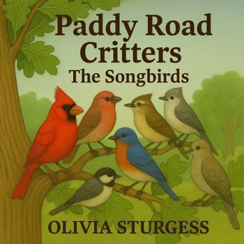 Paperback Paddy Road Critters: The Songbirds Book
