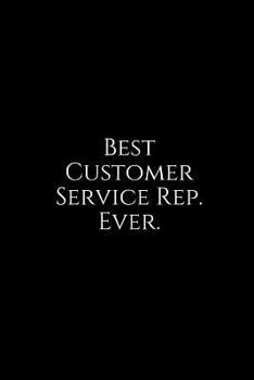 Paperback Best Customer Service Rep. Ever.: A Wide Ruled Notebook Book