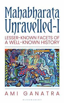 Paperback Bloomsbury India Mahabharata Unravelled: Lesser-Known Facets Of A Well-Known History Book