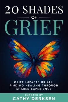 Paperback 20 Shades of Grief: Grief Impacts Us All: Finding Healing Through Shared Experience Book