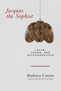 Hardcover Jacques the Sophist: Lacan, Logos, and Psychoanalysis Book