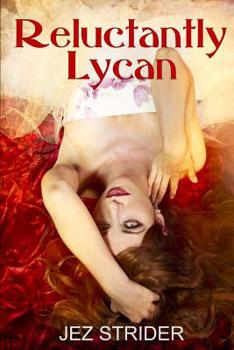 Reluctantly Lycan - Book #1 of the Dakota Wolves