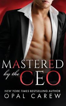 Mastered by the CEO - Book #4 of the Mastered By