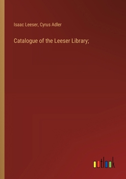 Paperback Catalogue of the Leeser Library; Book