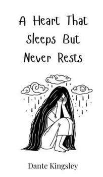 Hardcover A Heart That Sleeps But Never Rests Book