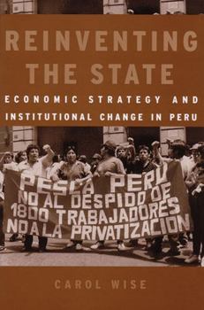 Hardcover Reinventing the State: Economic Strategy and Institutional Change in Peru Book