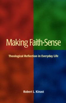 Paperback Making Faith-Sense: Theological Reflection in Everyday Life Book