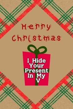 Merry Christmas I Hide Your Present In My V: Notebook Journal Composition Blank Lined Diary Notepad 120 Pages Paperback Brown Gift Paper Naughty Xmas
