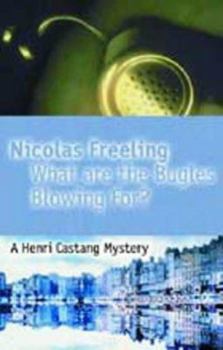 What Are the Bugles Blowing For? (A Henri Castang Mystery) - Book #2 of the Henri Castang