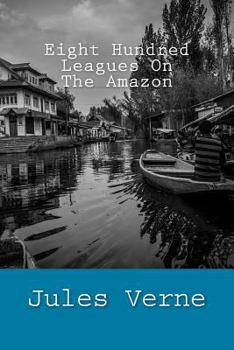 Paperback Eight Hundred Leagues On The Amazon Book