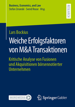 Paperback Weiche Erfolgsfaktoren Von M&A Transaktionen: Kritische Analyse Von Fusionen Und Akquisitionen Börsennotierter Unternehmen [German] Book