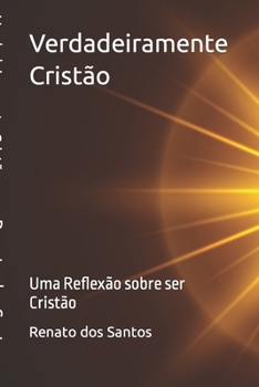 Paperback Verdadeiramente Cristão: Uma Reflexão sobre ser Cristão [Portuguese] Book