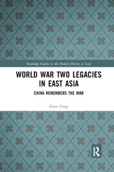 Paperback World War Two Legacies in East Asia: China Remembers the War Book
