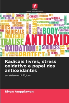 Radicais livres, stress oxidativo e papel dos antioxidantes (Portuguese Edition)