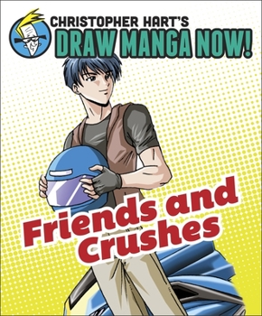 Paperback Friends and Crushes: Christopher Hart's Draw Manga Now! Book