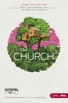 Paperback The Gospel Project for Kids: The Church - Younger Kids Leader Guide - Topical Study: The Church, Paul, and the Return of Christ Book