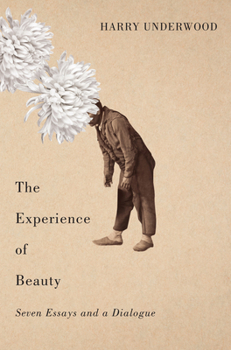 Hardcover The Experience of Beauty: Seven Essays and a Dialogue Book