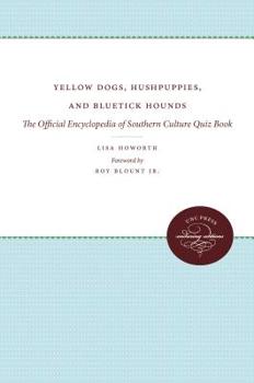 Paperback Yellow Dogs, Hushpuppies, and Bluetick Hounds: The Official Encyclopedia of Southern Culture Quiz Book