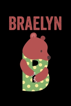 Braelyn: Journal (Diary, Notebook) Personalized Custom Name Cute Alphabet Bear Birthday Gift for Girls