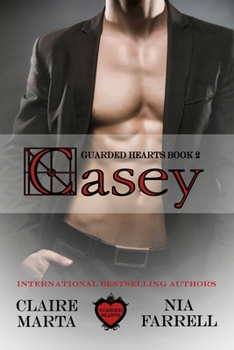 Casey: Guarded Hearts Book 2 - Book #2 of the Guarded Hearts