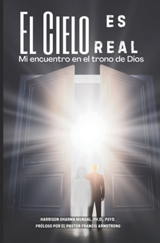 El Cielo Es Real: Mi encuentro en el trono de Dios (Spanish Edition)