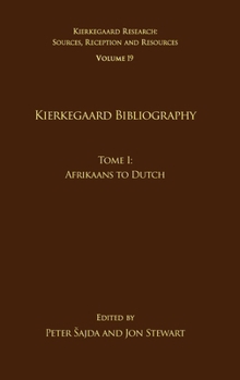 Hardcover Volume 19, Tome I: Kierkegaard Bibliography: Afrikaans to Dutch Book