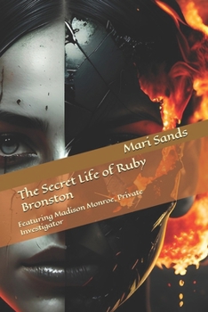 Paperback The Secret Life of Ruby Bronston: Featuring Madison Monroe, Private Investigator Book