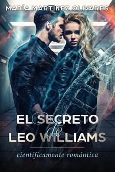 Paperback El secreto de Leo Williams: científicamente romántica [Spanish] Book