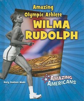 Amazing Olympic Athlete Wilma Rudolph - Book  of the Amazing Americans