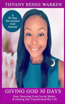 Paperback Giving God 30 Days: How Detoxing From Social Media & Fasting Has Transformed My Life Book