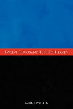 Paperback Twelve Thousand Feet to Heaven Book