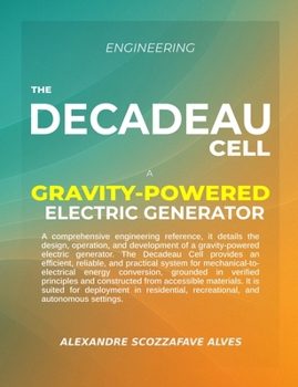Paperback Engineering the Decadeau Cell: A Gravity-Powered Electric Generator Book