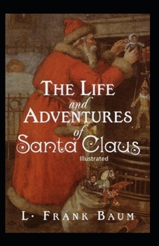 Paperback The Life and Adventures of Santa Claus Illustrated Book