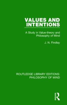 Hardcover Values and Intentions: A Study in Value-Theory and Philosophy of Mind Book