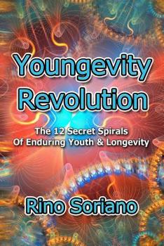 Paperback Youngevity Revolution: The 12 Secret Spirals of Enduring Youth and Longevity Book