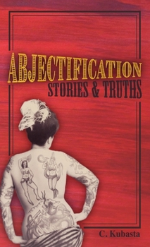 Hardcover Abjectification: Stories & Truths Book